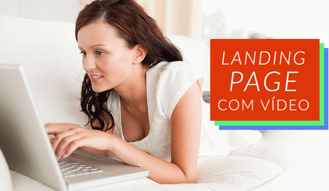 Landing Page com vídeo: descubra os segredos e técnicas