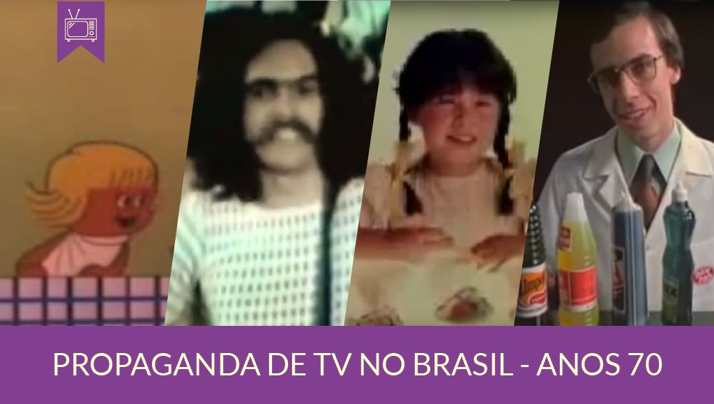 A História da Propaganda de TV no Brasil / Parte 2: Anos 70