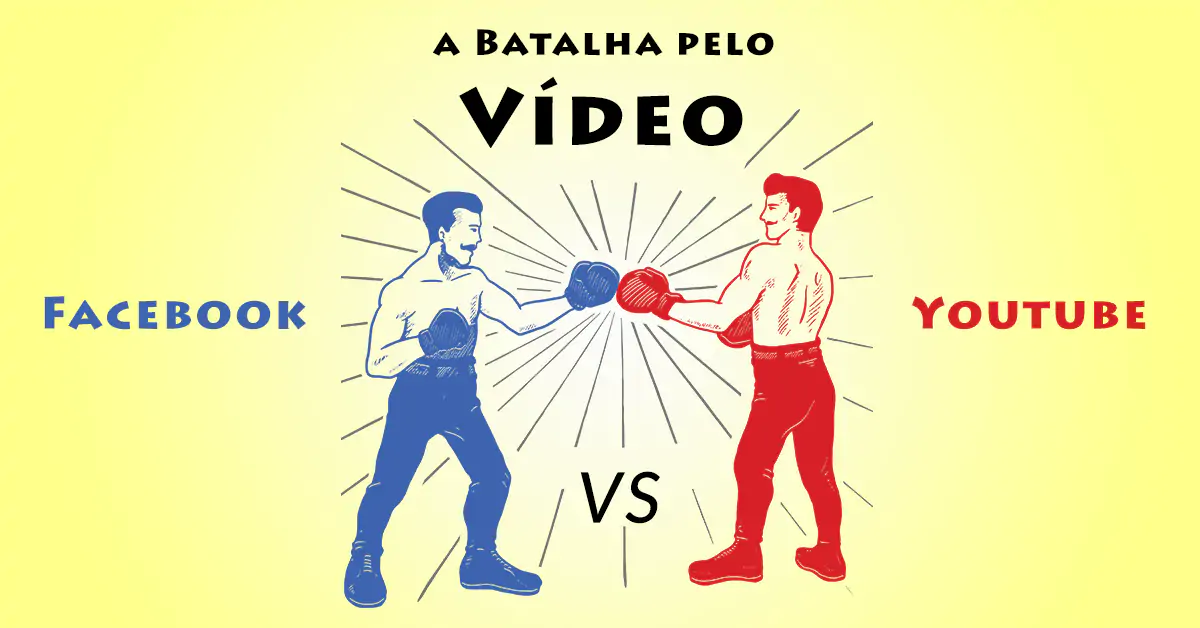 Facebook Vs Youtube: qual é melhor para hospedar vídeos?