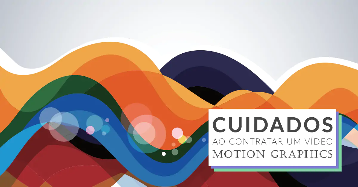 veja cuidados ao contratar uma produtora Motion Graphics