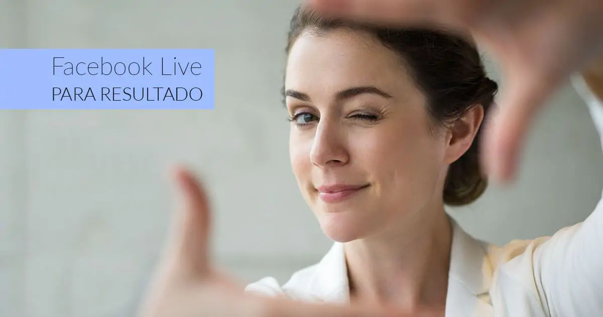 5 motivos para sua empresa adotar o Facebook Live Video